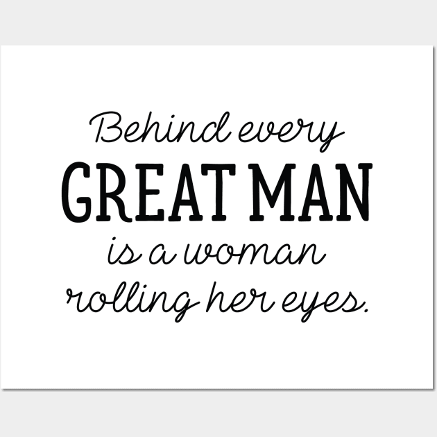 Behind Every Great Man Wall Art by LuckyFoxDesigns